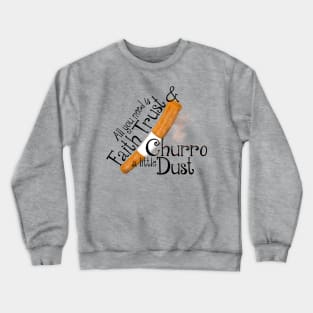 Faith Trust and Churro Dust Crewneck Sweatshirt